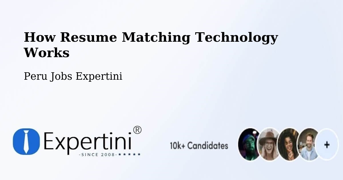 How Resume Matching Technology Works - Peru Jobs Expertini