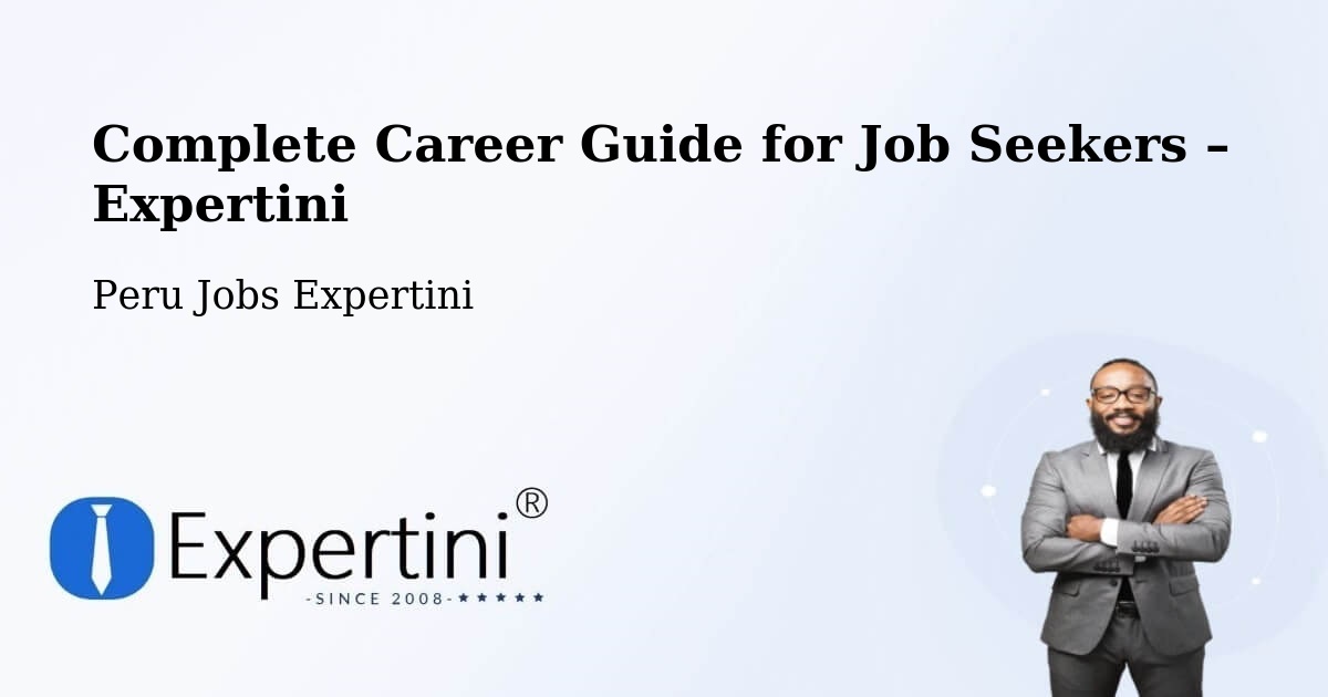 Career Guide for Job Seekers – Peru - Peru Jobs Expertini