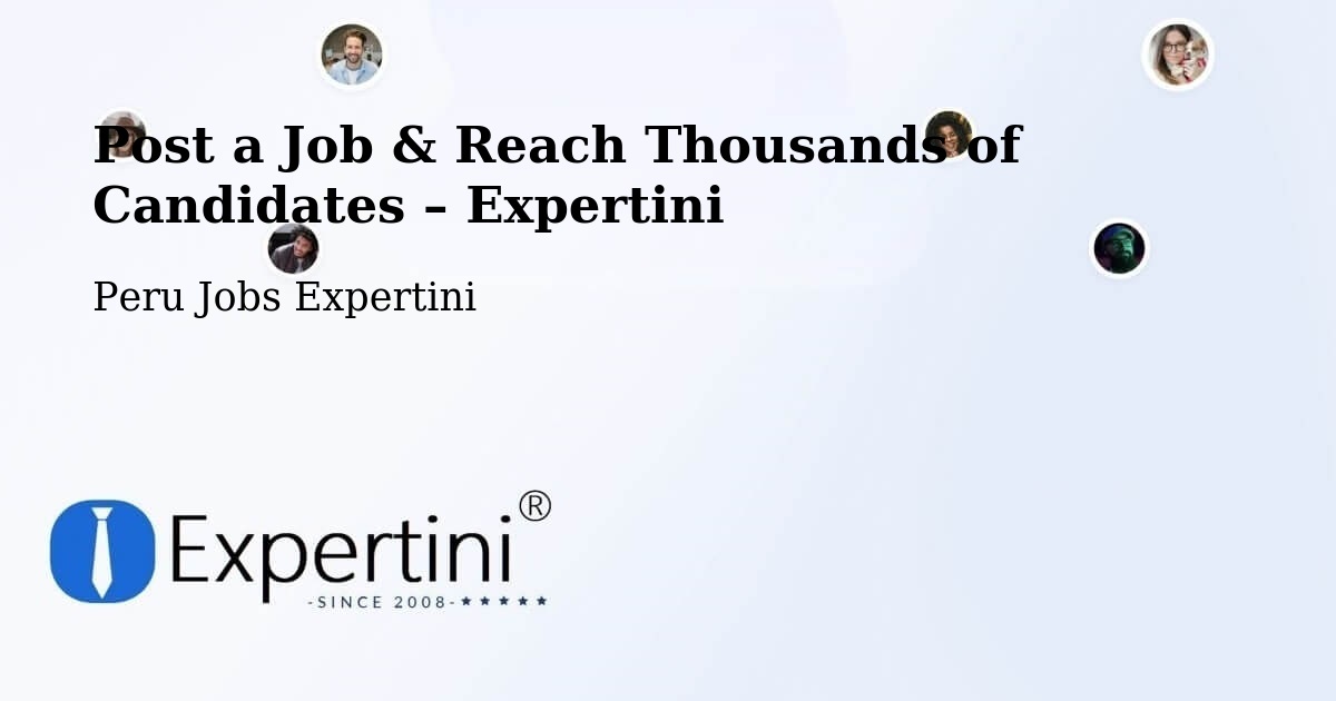 Post a Job in Peru – Hire the Right Talent - Peru Jobs Expertini