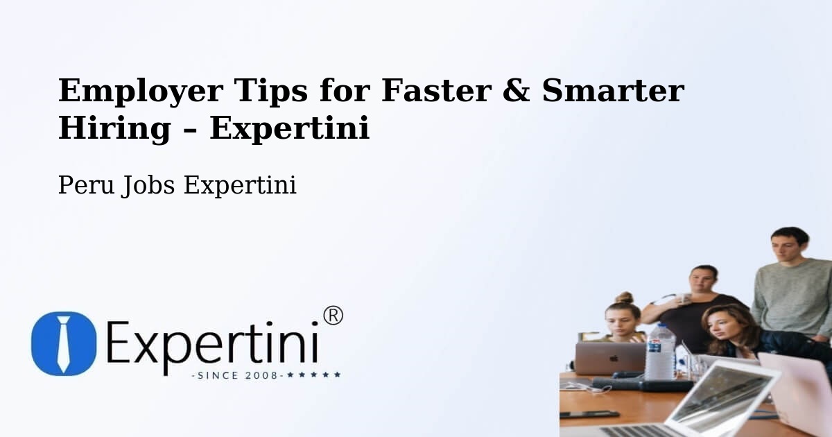 Employer Tips for Hiring & Recruitment – Peru - Peru Jobs Expertini