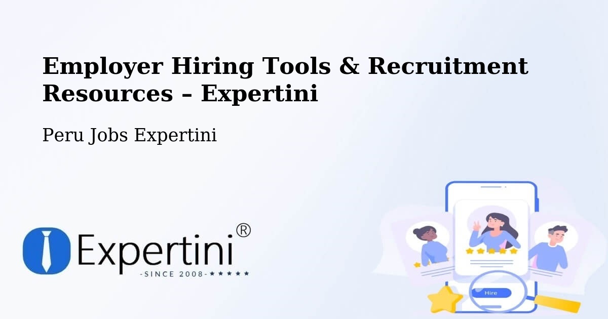 Employer Hiring Tools & Recruitment Resources – Peru - Peru Jobs Expertini