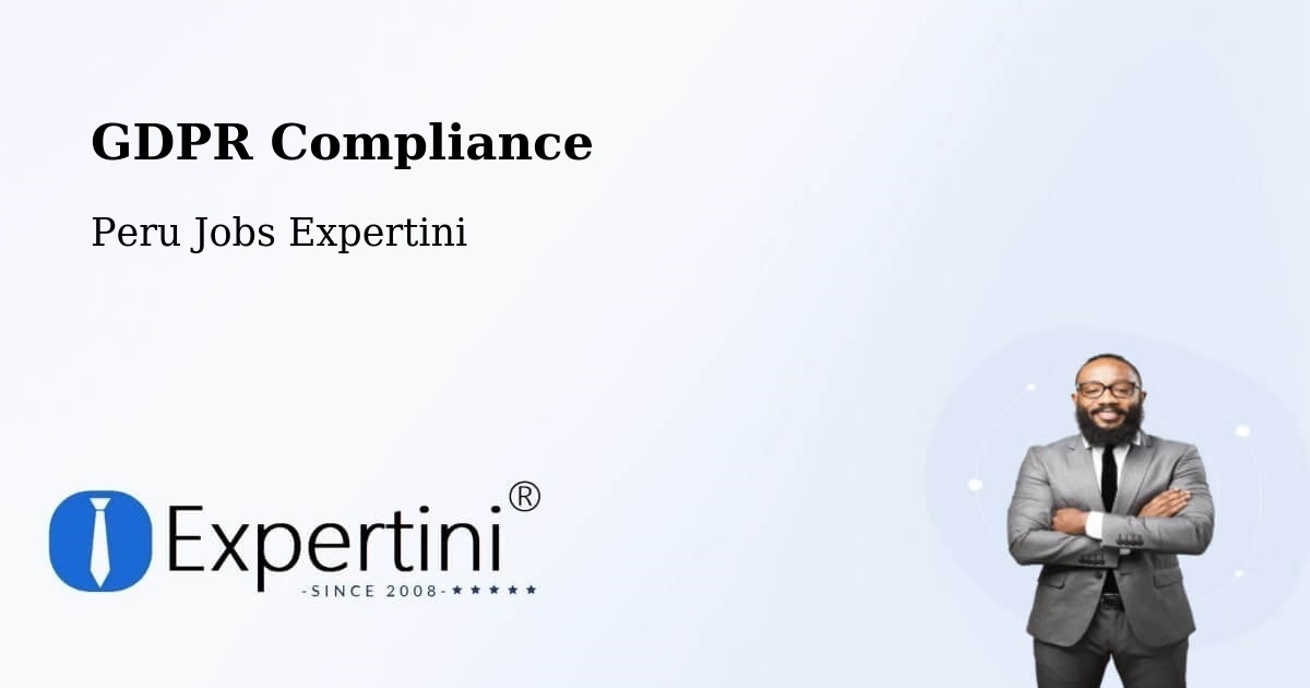 EU GDPR Compliance Statement – Peru - Peru Jobs Expertini