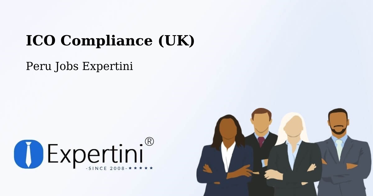 UK Data Protection & ICO Compliance – Peru - Peru Jobs Expertini