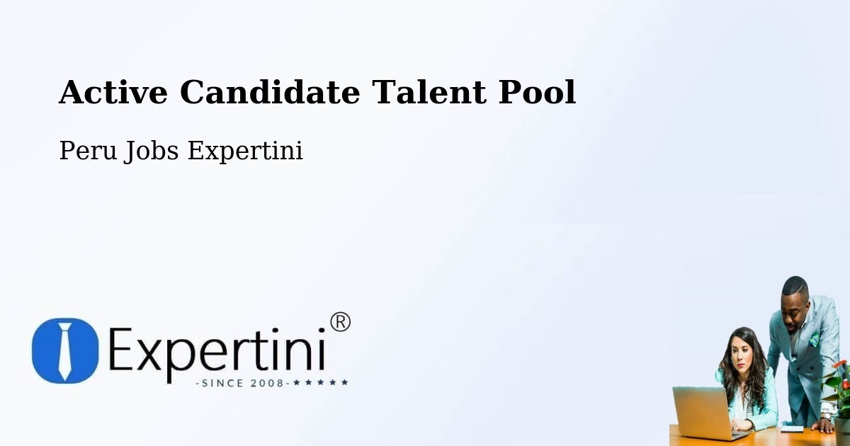 Active Candidate Talent Pool - Peru Jobs Expertini