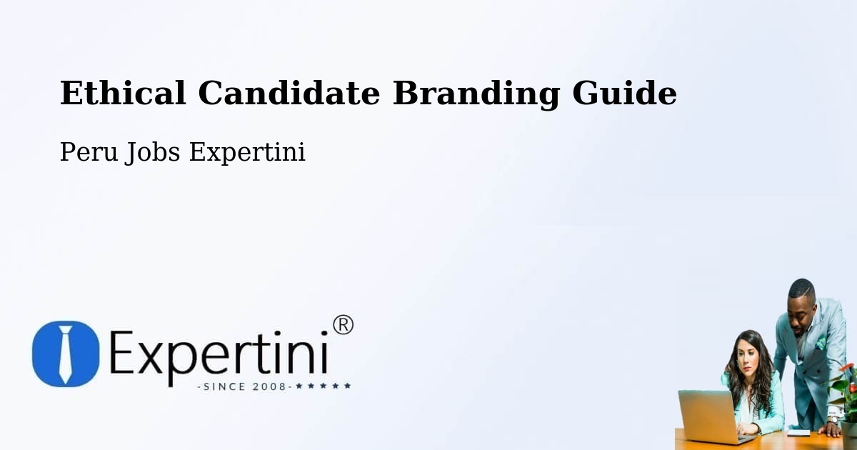 Ethical Candidate Branding Guide - Peru Jobs Expertini