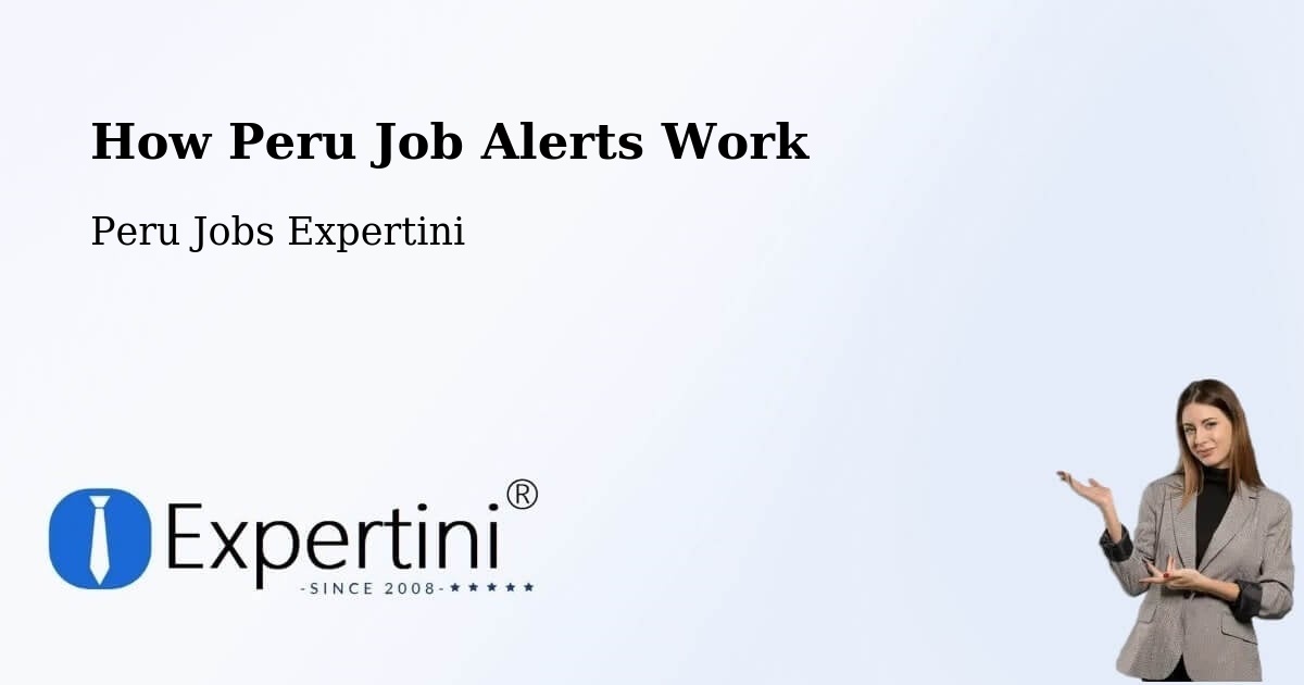 How Peru Job Alerts Work - Peru Jobs Expertini