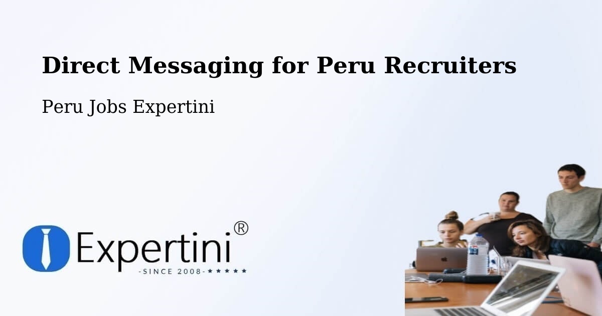 Direct Messaging for Peru Recruiters - Peru Jobs Expertini