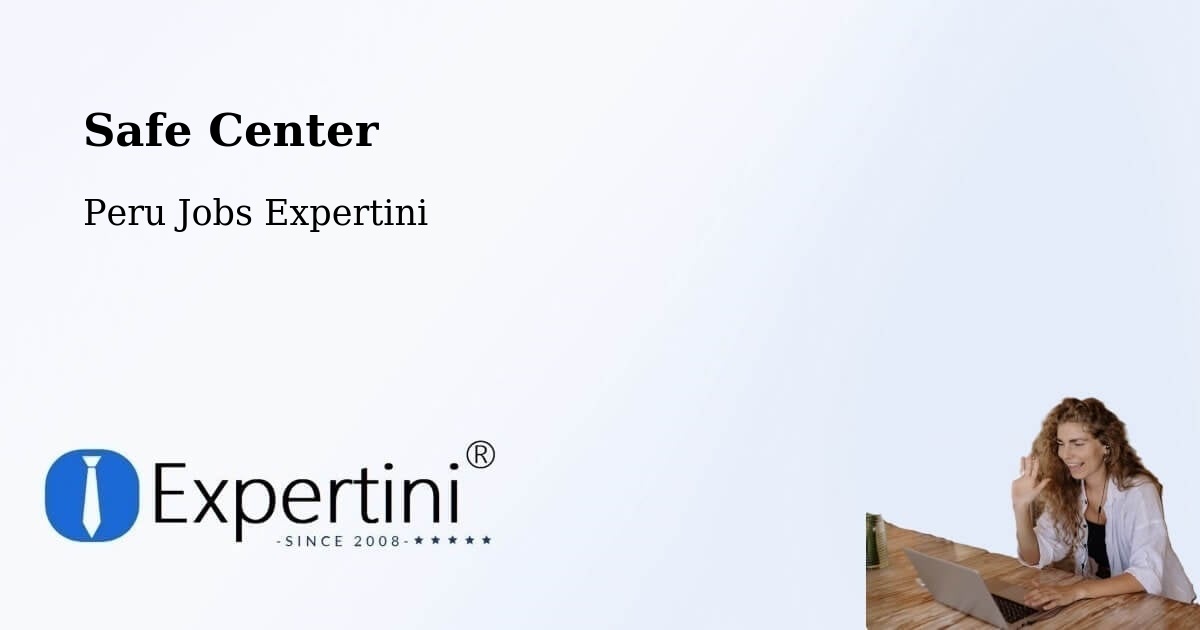 Safe Center - Peru Jobs Expertini