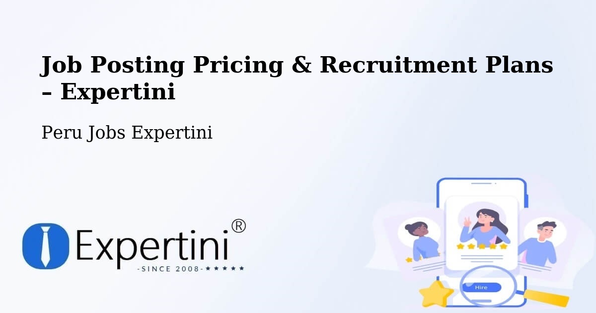 Job Posting Pricing & Recruitment Plans – Peru - Peru Jobs Expertini