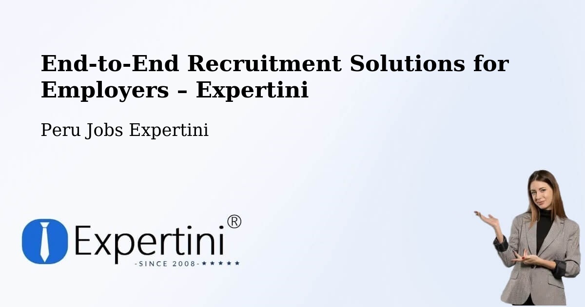 Recruitment Solutions for Employers – Peru - Peru Jobs Expertini