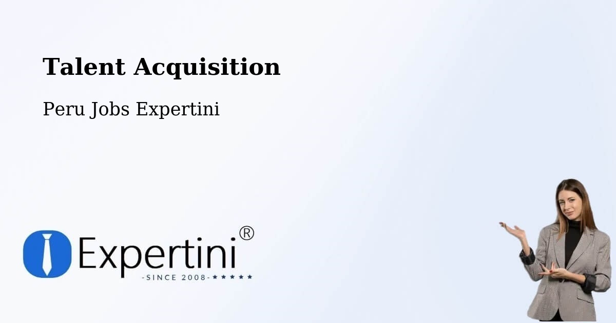 Post Jobs & Find Candidates in Peru – Talent Acquisition Solutions - Peru Jobs Expertini
