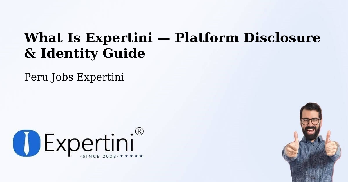 What Is Expertini — Platform Disclosure & Identity Guide – Peru